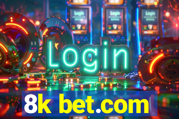 8k bet.com